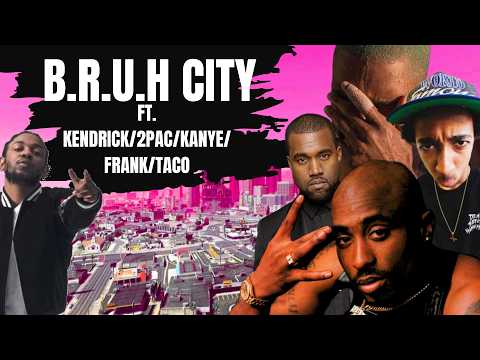 B.R.U.H. CITY (Madd City Parody) Ft. Kendrick Lamar, Kanye West, 2 Pac, Taco, Frank Ocean.