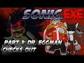 Sonic Exe Part 3 Dr Eggman Checks Out FINALE