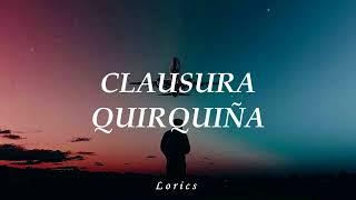 Quirquiña - Clausura (Letra)