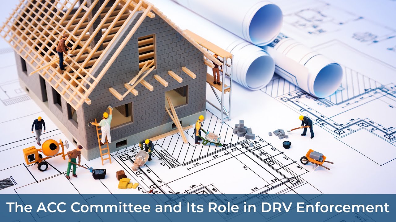 The ACC and Its Role in Deed Restriction Enforcement