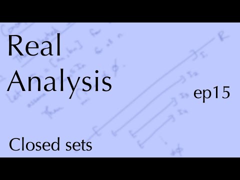 Real Analysis ep15: Closed sets (Oct 7, 2022)