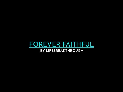 Forever Faithful (Love Song for Jesus) - Lifebreakthrough (Instrumental with lyrics)