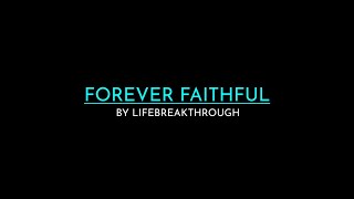 Forever Faithful (Love Song for Jesus) - Lifebreakthrough (Instrumental with lyrics)