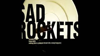 Sad Rockets – Waking (From A Pleasant Dream Into A Nasty Hangover)