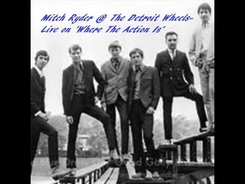 Where The Action Is  Staring Mitch Ryder @ The Detroit Wheels