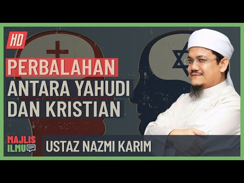 Ustaz Nazmi Karim - Punca Perbalahan Antara Yahudi Dan Kristian