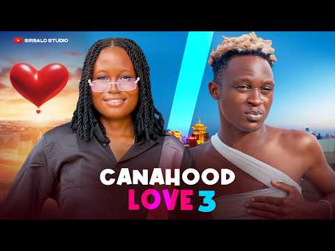CANAHOOD LOVE (Part 3)SIRBALO/CANA PRESIDO/DBABY/COMFEDENCE