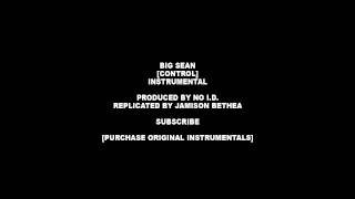 Big Sean CONTROL feat. Kendrick Lamar &amp; Jay Electronica - OFFICIAL INSTRUMENTAL w/Intro [CDQ]