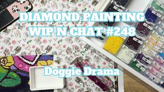 How Did I End Up With The Dramatic Diva Dog?! | Diamond Painting WIP n Chat 248