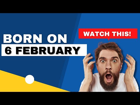 Born on 6 February | Uncover the secrets behind your birthday | Happy Birthday