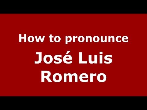 How to pronounce José Luis Romero (Spanish/Spain) - PronounceNames.com