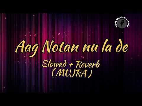 Aag Notan nu La de | Slowed + Reverb Mujra | Light Music Factory