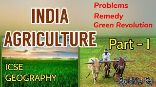 Agriculture of India_Part I_ ICSE Geography _ Class 10