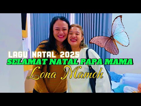 SELAMAT NATAL MAMA PAPA || LONA MAMOH || LAGU NATAL PALING SEDIH TERBARU😭🥺 2025