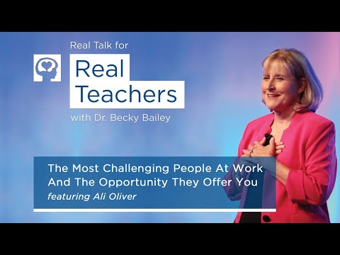 Real Talk for Real Teachers #10 - The Most Challenging People At Work And The Opportunity They Offer