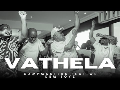 Campmasters Feat. We Dem Boyz - Vathela (Official Music Video)