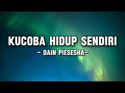 Dian Piesesha – Kucoba Hidup Sendiri (Lyrics/Lirik)