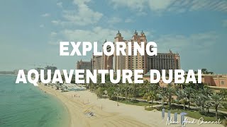 EXPLORING AQUAVENTURE WATERPARK DUBAI