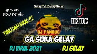 Download lagu Dj Ga Suka Gelay Viral Tiktok 2021 !!! Auto Gelay mp3