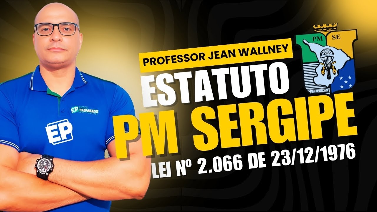 ESTATUTO DA PM SERGIPE (LEI Nº 2.066 DE 23/12/1976) com JEAN WALLNEY: PARTE 1