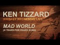 Mad World  (Tears For Fears cover) - Ken Tizzard's Whiskey Wednesday