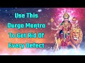Use This Durga Mantra To Get Rid Of Every Defect