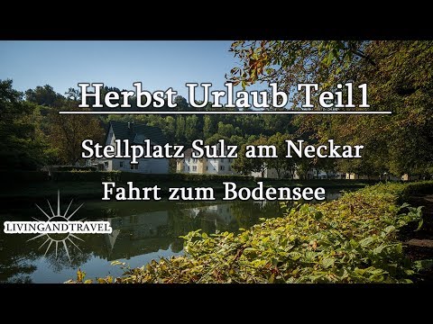 Herbst-Urlaub Teil1 Stellplatz Sulz am Neckar und Fahrt zum Bodesee