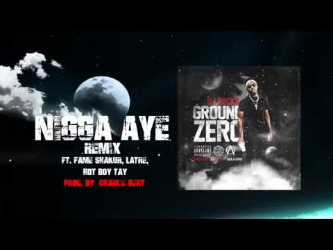 DJ Rocko ft. Fame Shakur, LaTre', Hot Boy Tay - Nigga Aye (remix) (prod. by Charlie Bert)