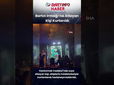 Bartın Irmağı'na Atlayan Kişi Kurtarıldı 😮
