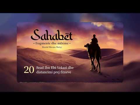 20. Sead Ibn Ebi Vekasi dhe distancimi prej fitneve - Hoxhë Mirsim Maliçi