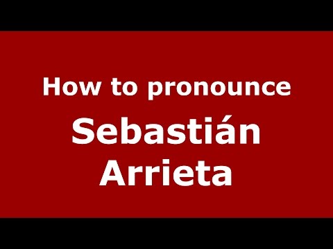 How to pronounce Sebastián Arrieta (Spanish/Argentina) - PronounceNames.com