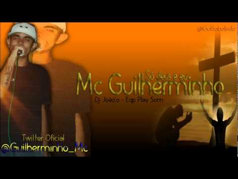 Mc Guilherminho - Só Deus e eu (Dj João'o - Eqp Play Som) Vídeo Oficial
