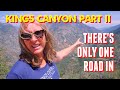 There S Only One Road In Kings Canyon National Park Part II