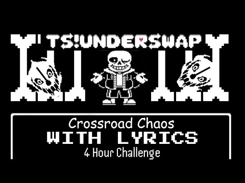 TS!UNDERSWAP - Crossroad Chaos WITH LYRICS - 4 Hour Challenge
