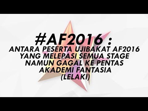 AF 2016 - Antara Peserta yang tidak berjaya ke pentas Akademi Fantasia 2016 (LELAKI)