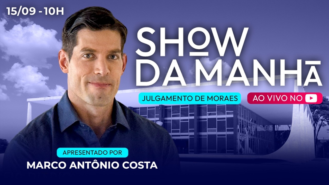 SHOW DA MANHÃ - JULGAMENTO DE ALEXANDRE DE MORAES NO STF  |  15/09/2026
