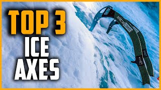 Best Ice Axes 2024 | Top 3 Best Ice Axe For Hiking, Walking, Touring, Mountaineering