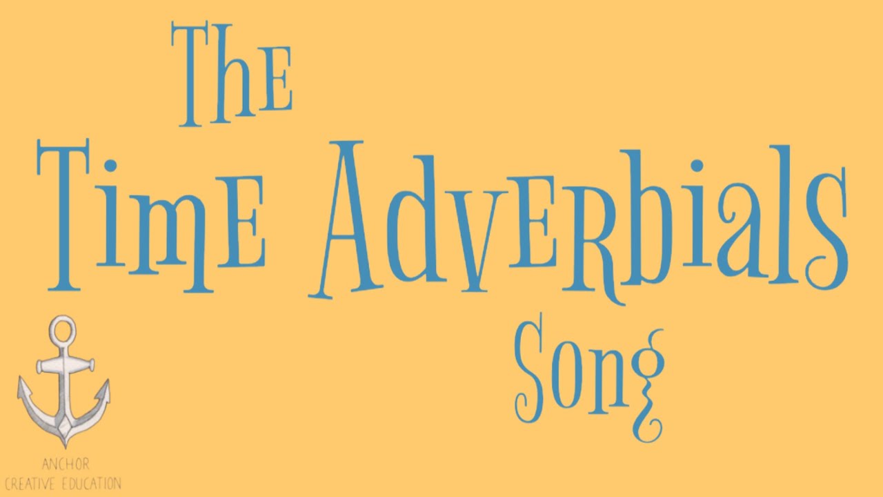 The Time Adverbials Song