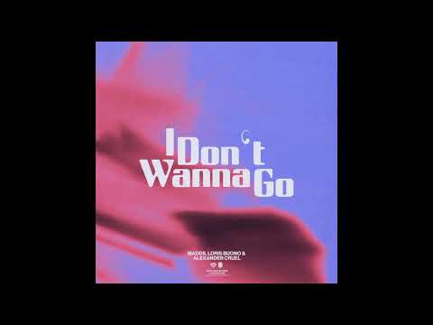 MADDS, Loris Buono & Alexander Cruel - I Don't Wanna Go (Extended Mix)