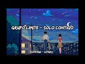 Grupo Límite - Solo contigo - Letra ✨🥀