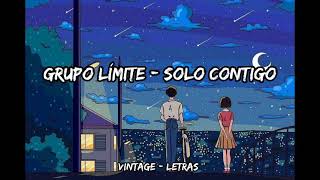 Grupo Límite - Solo contigo - Letra ✨🥀