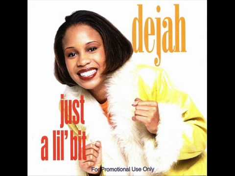 DEJAH : JUST A LIL' BIT