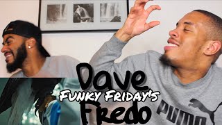 AT YOUR BIG AGE! Dave - Funky Friday (ft. Fredo) - REACTION