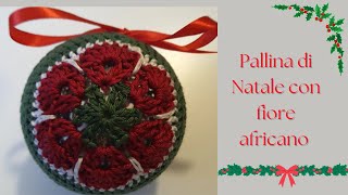 Pallina di Natale con fiore africano #pallinedinatale #fioreafricano #uncinettotutorial