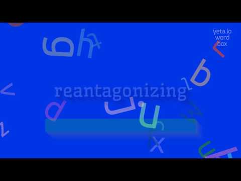 How to say \reantagonizing\! (High Quality Voices)