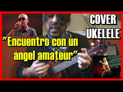 "Encuentro con un ángel amateur" Indio Solari y LFDAA Ukelele Cover