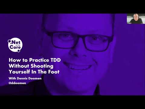 .NET to the Core - How to Practice TDD Without Shooting Yourself In The Foot with Dennis Doomen