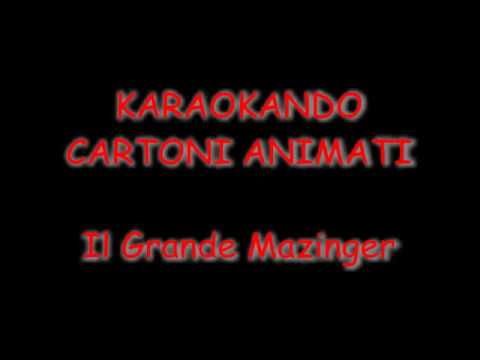 Karaoke Cartoni Animati - Il Grande Mazinger (Mazinga )(Testo)