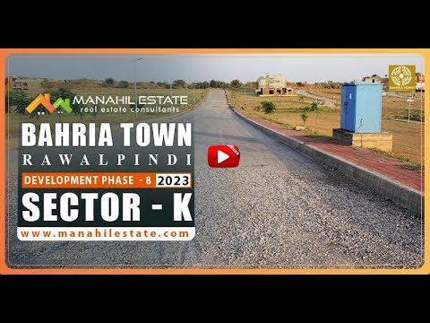 Sector K, Bahria Town Rawalpindi – Phase 8 – Development Update 2023 – Manahil Estate