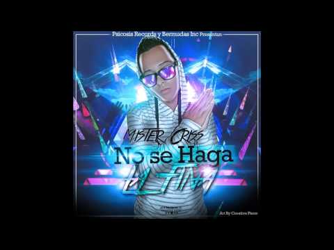 Mister Criss - No Se Haga La Fina  (Pro By  Psicosis Records & Bermudas INC)